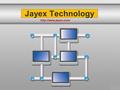 Jayex Technology  Healthcare self-service Jayex provides world leading Healthcare self-service systems at sensible price. We use.