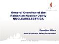 General Overview of the Romanian Nuclear Utility NUCLEARELECTRICA Dumitru Dina Head of Nuclear Safety Department 1WASHINGTON DC, USTDA - 2010, September.