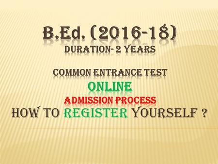 How to Register yourself ?.  Common Entrance Test for B.Ed. will be conducted by GNDU, Amritsar for session 2016- 17.  The eligible candidates aspiring.