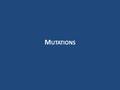 M UTATIONS. Remember: Before RNA can be transcribed, the two strands of DNA must first __________ between the ______________. Quick ReviewQuick Review.