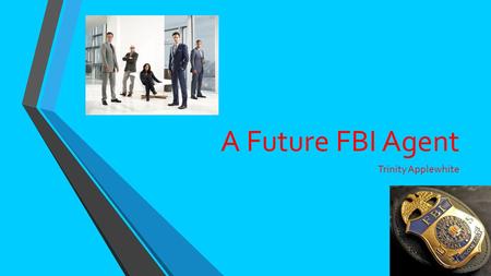 A Future FBI Agent Trinity Applewhite. FBI Agents solve crimes and help to make sure that the right people are punished for breaking the law. FBI Agent.