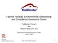 1 Federal Facilities Environmental Stewardship and Compliance Assistance Center FedCenter Turns 5 and What It Means To You Federal Environmental Symposium.