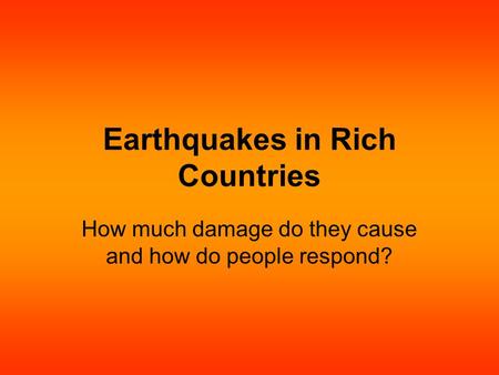 Earthquakes in Rich Countries