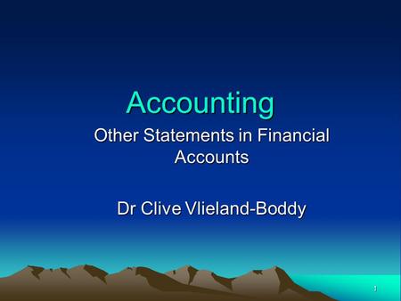 1 Accounting Other Statements in Financial Accounts Dr Clive Vlieland-Boddy.