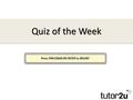 Quiz of the Week Press SPACEBAR OR ENTER to BEGIN!