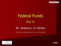 Federal Funds Day 11 Dr. Andrew L. H. Parkes “Practical Understanding for use in Business” 卜安吉.