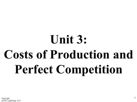 Unit 3: Costs of Production and Perfect Competition