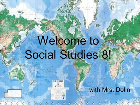 Welcome to Social Studies 8! with Mrs. Dolin. Competencies for 21 st Learners Practical problem-solver Effective communicator Information literate researcher.