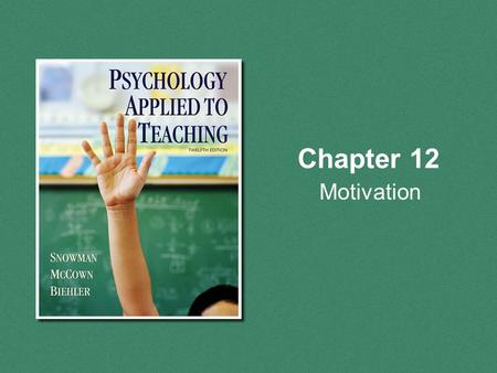 Chapter 12 Motivation. Copyright © Houghton Mifflin Company. All rights reserved. 12 | 2 Overview The Behavioral View of Motivation The Social Cognitive.