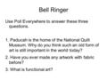 Bell Ringer Use Poll Everywhere to answer these three questions. 1. Paducah is the home of the National Quilt Museum. Why do you think such an old form.