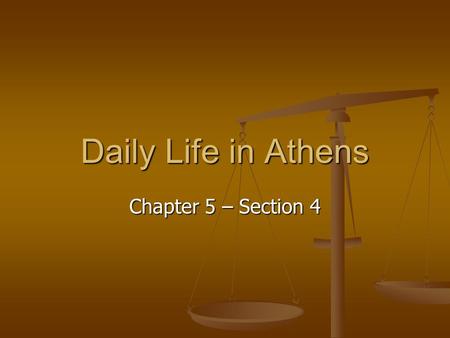 Daily Life in Athens Chapter 5 – Section 4.