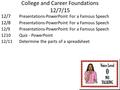 College and Career Foundations 12/7/15 12/7 Presentations-PowerPoint For a Famous Speech 12/8 Presentations-PowerPoint For a Famous Speech 12/9Presentations-PowerPoint.