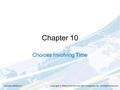 Chapter 10 Choices Involving Time McGraw-Hill/Irwin Copyright © 2008 by The McGraw-Hill Companies, Inc. All Rights Reserved.