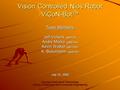 Vision Controlled Nios Robot ViCoN-Bot™ Team Members Jeff Vickers (gte613i) Andre Moore (gt6875a) Kevin Walker (gte143x) K. Bosompem (gte616r) July 23,