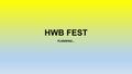 HWB FEST PLANNING…. The Purpose OF HWB Fest?? Why are we planning the HWB Fest?