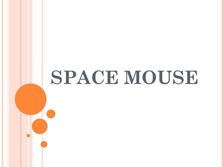 SPACE MOUSE. INTRODUCTION  It is a human computer interaction technology  Helps in movement of manipulator in 6 degree of freedom * 3 translation degree.