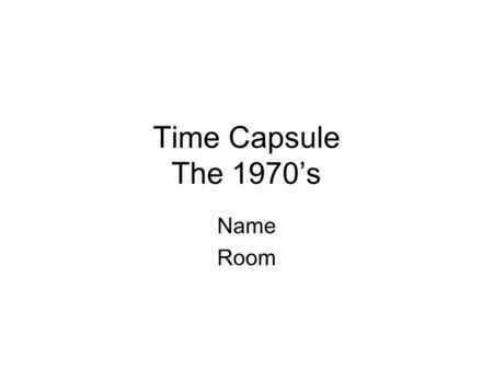 Time Capsule The 1970’s Name Room. Part I Artifacts from Watergate.