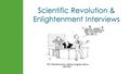 Scientific Revolution & Enlightenment Interviews.