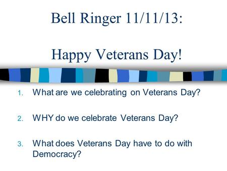 Bell Ringer 11/11/13: Happy Veterans Day!