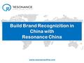 Build Brand Recognizition in China with Resonance China www.resonancechina.com.