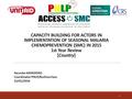 CAPACITY BUILDING FOR ACTORS IN IMPLEMENTATION OF SEASONAL MALARIA CHEMOPREVENTION (SMC) IN 2015 1st Year Review [Country] 1 Yacouba SAVADOGO Coordinator.