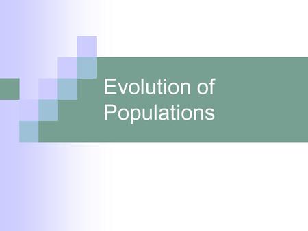 Evolution of Populations. Remember… An individual cannot evolve….a POPULATION evolves! Certain individuals within the population survive to reproduce…they.