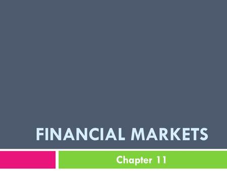 FINANCIAL MARKETS Chapter 11. SAVING & INVESTING Section 1.