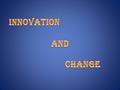 Stages in the process of turning a great idea into a successful innovation Stages in the process of turning a great idea into a successful innovation.