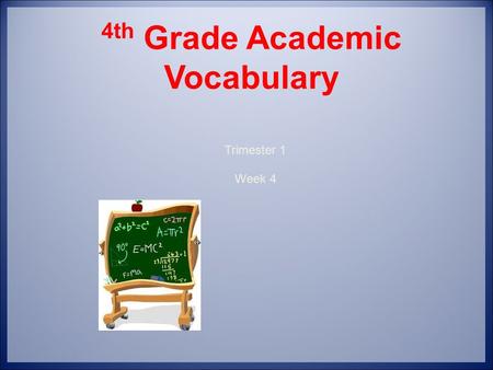 4th Grade Academic Vocabulary Trimester 1 Week 4.