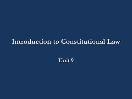 Introduction to Constitutional Law Unit 9. CJ140-02A – Introduction to Constitutional Law Unit 8: The Sixth Amendment CJ140 – Class 9 Part 1.