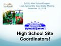 ExCEL After School Program Lead Agency/Site Coordinator Meeting November 18, 2014 High School Site Coordinators!