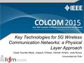 Key Technologies for 5G Wireless Communication Networks: a Physical Layer Approach Cesar Azurdia Meza, Joaquín Chávez, Hernán Arraño, José Novoa Universidad.