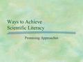 Ways to Achieve Scientific Literacy Promising Approaches.