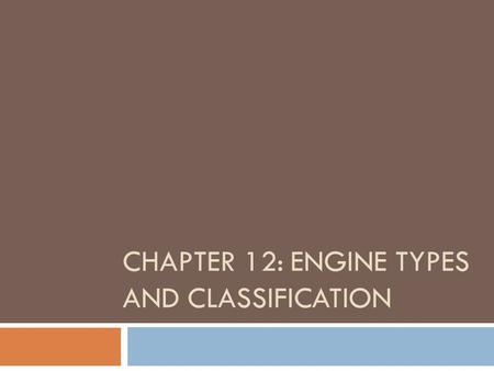 Chapter 12: Engine Types and classification