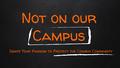 Not on our Campus Ignite Your Passion to Protect the Cowboy Community.