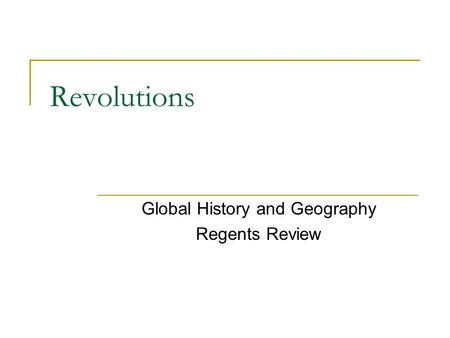 Revolutions Global History and Geography Regents Review.