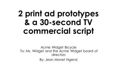 2 print ad prototypes & a 30-second TV commercial script