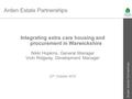 Arden Estate Partnerships Integrating extra care housing and procurement in Warwickshire Nikki Hopkins, General Manager Vicki Ridgway, Development Manager.