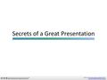 Secrets of a Great Presentation Created by The North Carolina School of Science and Math forThe North Carolina School of Science and Math North Carolina.