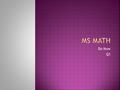 Do Now Q1.  Get a purple MATH textbook from the bookshelf.  Chose a seat and sit down.  Write your preferred name on the white strip of paper.  Complete.