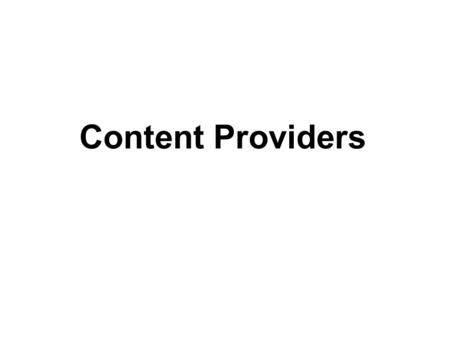 Content Providers.