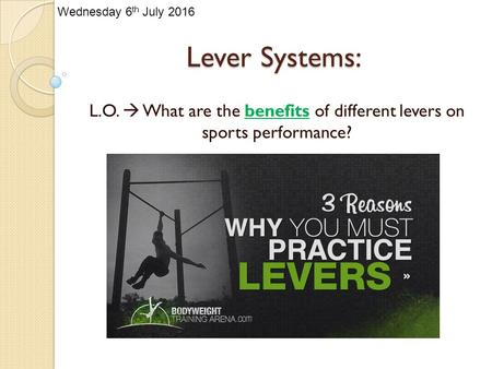 Wednesday 6th July 2016 Lever Systems: