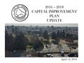 April 14, 2016 2016 – 2018 CAPITAL IMPROVEMENT PLAN UPDATE.