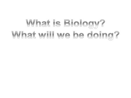 What is Biology ? The study of Living Things Bio = life logy = knowledge (study of)