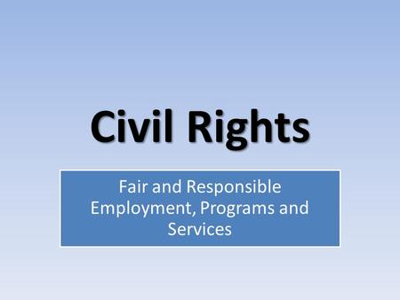 Civil Rights Fair and Responsible Employment, Programs and Services.