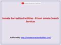 Inmate Correction Facilities - Prison Inmate Search Services Published by: