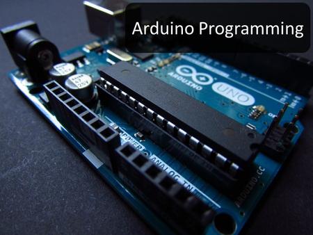 Arduino Programming. THE ARDUINO IS A MICROCONTROLLER – A LOW COST, LOW PERFORMANCE COMPUTER.