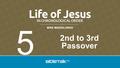 MIKE MAZZALONGO 2nd to 3rd Passover 5. Correction Lesson #4 - Event #29 Scripture reference should be: Matt. 14:1-12; Mk. 6:14-29; Lk. 9:7-9.