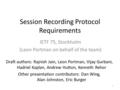 1 Session Recording Protocol Requirements IETF 75, Stockholm (Leon Portman on behalf of the team) Draft authors: Rajnish Jain, Leon Portman, Vijay Gurbani,