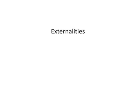 Externalities. Maximized total benefit Recall: Adam Smith’s “invisible hand” of the marketplace leads self- interested buyers and sellers in a market.